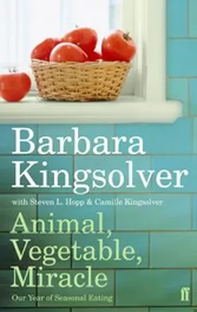 Kingsolver |  Animal, Vegetable, Miracle | eBook | Sack Fachmedien