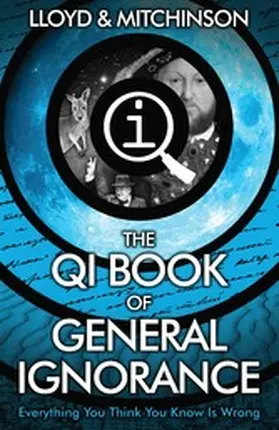 Lloyd / Mitchinson |  QI: The Book of General Ignorance - The Noticeably Stouter Edition | eBook | Sack Fachmedien