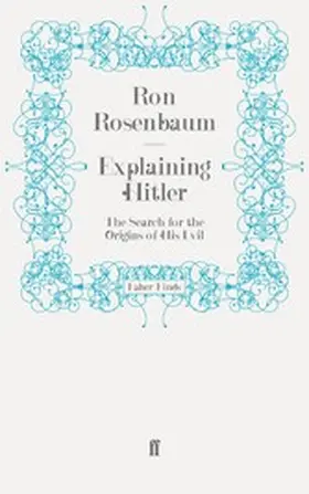 Rosenbaum |  Explaining Hitler | eBook | Sack Fachmedien