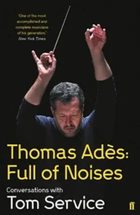 Ades / Service |  Thomas Ades: Full of Noises | eBook | Sack Fachmedien