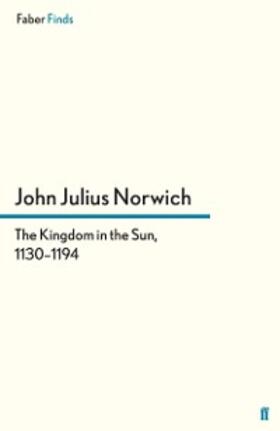 Norwich |  The Kingdom in the Sun, 1130-1194 | eBook | Sack Fachmedien
