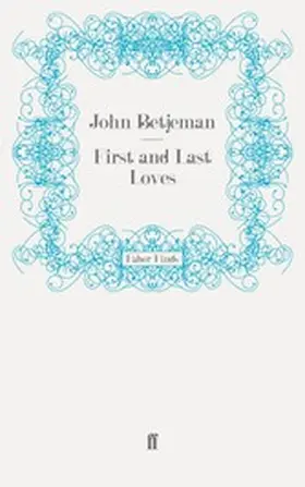 Betjeman |  First and Last Loves | eBook | Sack Fachmedien