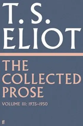 Eliot / Burnett | The Collected Prose of T.S. Eliot Volume 3 | E-Book | www.sack.de