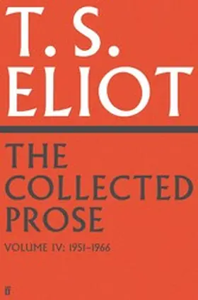 Eliot / Burnett | The Collected Prose of T.S. Eliot Volume 4 | E-Book | www.sack.de