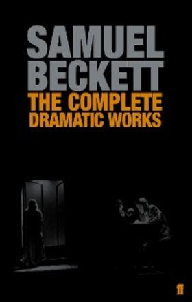 Beckett |  The Complete Dramatic Works of Samuel Beckett | eBook | Sack Fachmedien