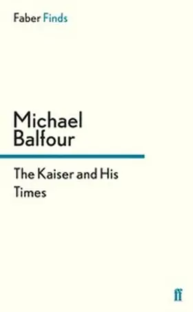 Balfour |  The Kaiser and His Times | eBook | Sack Fachmedien