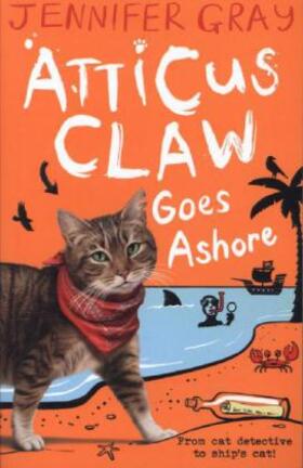 Gray |  Atticus Claw Goes Ashore | Buch |  Sack Fachmedien
