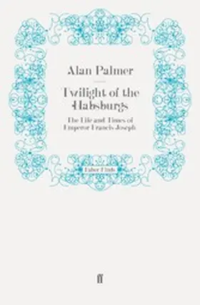 Palmer |  Twilight of the Habsburgs | eBook | Sack Fachmedien