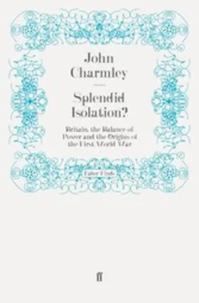 Charmley |  Splendid Isolation? | eBook | Sack Fachmedien