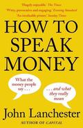 Lanchester |  How to Speak Money | Buch |  Sack Fachmedien