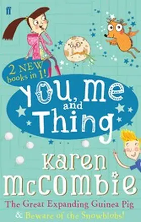 McCombie |  You Me and Thing: The Great Expanding Guinea Pig & Beware of the Snowblobs! | eBook | Sack Fachmedien
