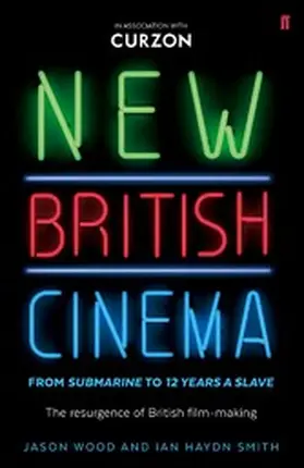 Wood / Smith |  New British Cinema from 'Submarine' to '12 Years a Slave' | eBook | Sack Fachmedien