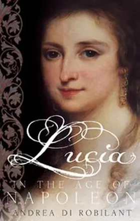 Di Robilant |  Lucia in the Age of Napoleon | eBook | Sack Fachmedien