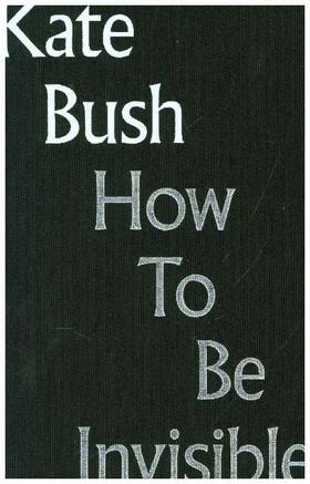 Bush |  How to Be Invisible: Lyrics | Buch |  Sack Fachmedien