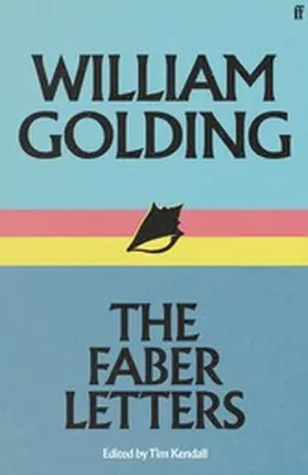Golding / Kendall |  William Golding: The Faber Letters | eBook | Sack Fachmedien