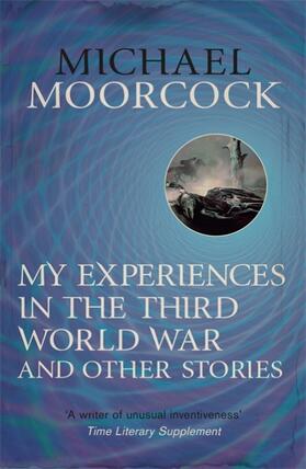 Moorcock |  My Experiences in the Third World War and Other Stories | Buch |  Sack Fachmedien