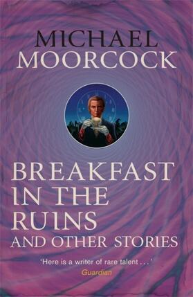 Moorcock |  Breakfast in the Ruins and Other Stories | Buch |  Sack Fachmedien