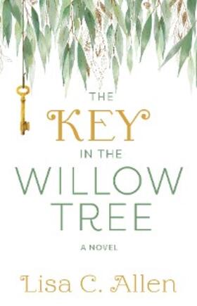 Allen |  The Key in the Willow Tree | eBook | Sack Fachmedien