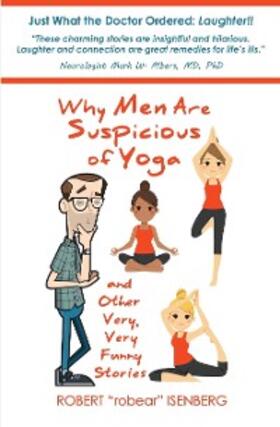 Isenberg |  Why Men Are Suspicious of Yoga And Other Very,Very Funny Stories | eBook | Sack Fachmedien