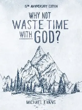 Evans |  Why Not Waste Time with God? | eBook | Sack Fachmedien