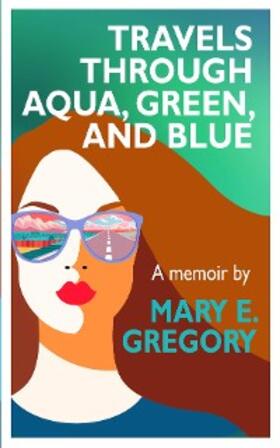 Gregory |  Travels Through Aqua, Green, and Blue | eBook | Sack Fachmedien