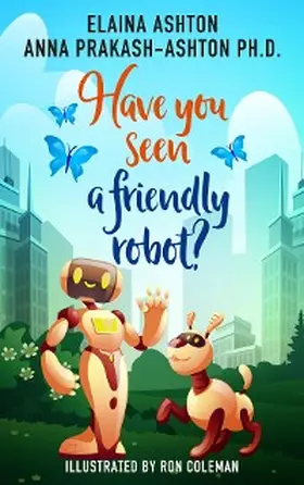 Prakash-Ashton / Ashton |  Have You Seen a Friendly Robot? | eBook | Sack Fachmedien