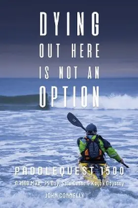 Connelly |  Dying Out Here Is Not an Option: Paddlequest 1500 | eBook | Sack Fachmedien