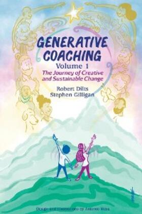 Dilts / Gilligan |  Generative Coaching Volume 1 | eBook | Sack Fachmedien