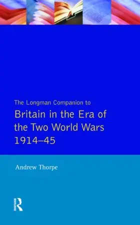 Thorpe |  Longman Companion to Britain in the Era of the Two World Wars 1914-45, The | Buch |  Sack Fachmedien