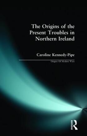Kennedy-Pipe | The Origins of the Present Troubles in Northern Ireland | Buch | sack.de