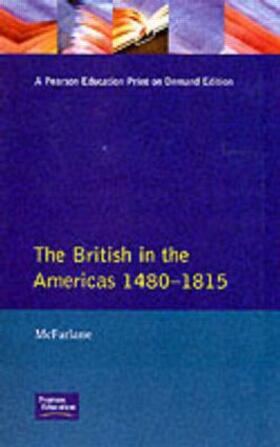 Mcfarlane | The British in the Americas 1480-1815 | Buch | 978-0-582-20949-7 | sack.de