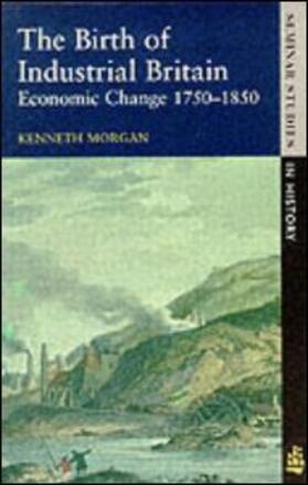 Morgan | The Birth of Industrial Britain | Buch | 978-0-582-29833-0 | sack.de