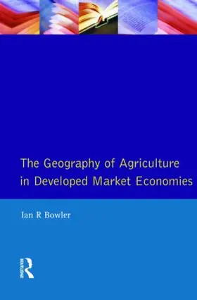 Bowler |  The Geography of Agriculture in Developed Market Economies | Buch |  Sack Fachmedien