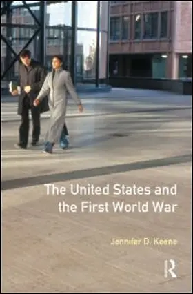Keene | The United States and the First World War | Buch | 978-0-582-35620-7 | www.sack.de