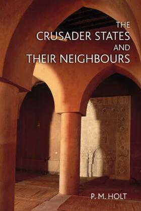 Holt | The Crusader States and their Neighbours | Buch | sack.de