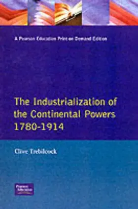 Trebilcock |  Industrialisation of the Continental Powers 1780-1914, The | Buch |  Sack Fachmedien
