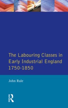 Rule | The Labouring Classes in Early Industrial England, 1750-1850 | Buch | 978-0-582-49172-4 | sack.de