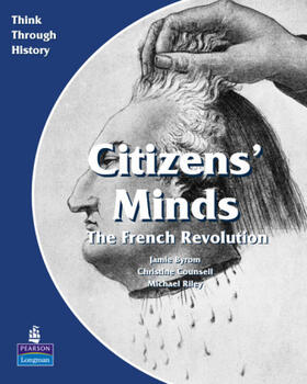 Counsell / Byrom / Riley | Citizens Minds The French Revolution Pupil's Book | Buch | 978-0-582-53590-9 | sack.de