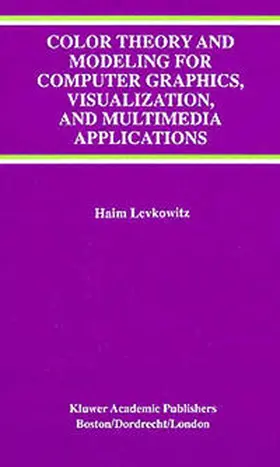 Levkowitz | Color Theory and Modeling for Computer Graphics, Visualization, and Multimedia Applications | E-Book | www.sack.de