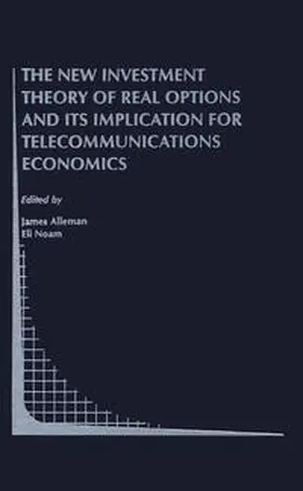 Alleman / Noam |  The New Investment Theory of Real Options and its Implication for Telecommunications Economics | eBook | Sack Fachmedien