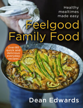 Edwards |  Feelgood Family Food: Healthy Mealtimes Made Easy | Buch |  Sack Fachmedien