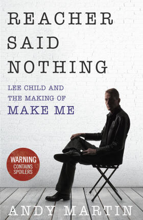 Martin |  Reacher Said Nothing: Lee Child and the Making of Make Me | Buch |  Sack Fachmedien