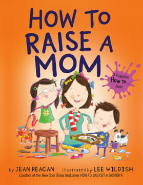 Reagan / Wildish |  How to Raise a Mom | Buch |  Sack Fachmedien