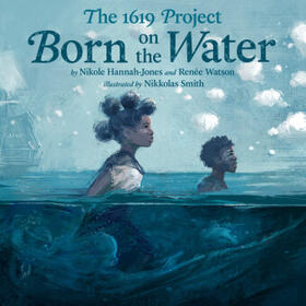 Hannah-Jones / Watson |  The 1619 Project: Born on the Water | Buch |  Sack Fachmedien