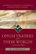 Kienholz |  Opium Traders and Their Worlds-Volume Two | eBook | Sack Fachmedien
