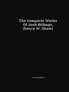 Billings | The Complete Works of Josh Billings | E-Book | www.sack.de