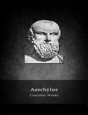 Aeschylus |  The Complete Works of Aeschylus | eBook | Sack Fachmedien