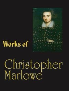 Marlowe |  The Complete Works of Christopher Marlowe | eBook | Sack Fachmedien