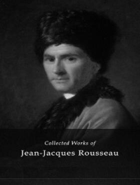 Rousseau |  The Complete Works of Jean-Jacques Rousseau | eBook | Sack Fachmedien