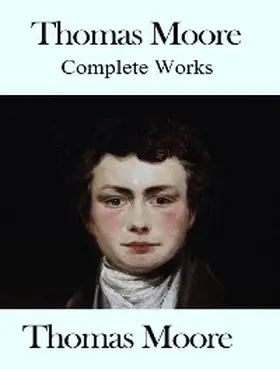 Moore |  The Complete Works of Thomas Moore | eBook | Sack Fachmedien